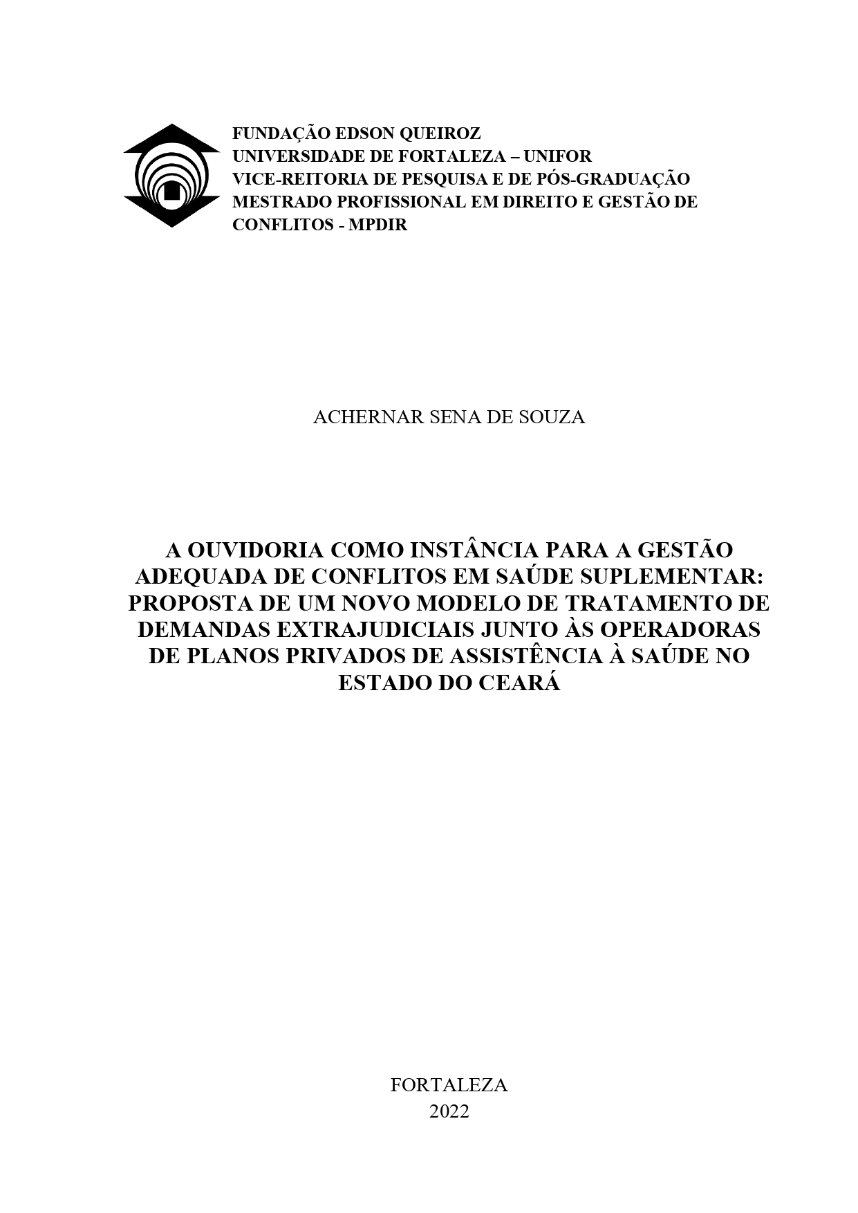 2022 | 2° - A ouvidoria cono instância para a gestão adequada de conflitos em saúde suplementar: proposta de um novo modelo de tratamento de demandas extrajudiciais junto às operadoras de planos privados de assistência à saúde no estado do Ceará